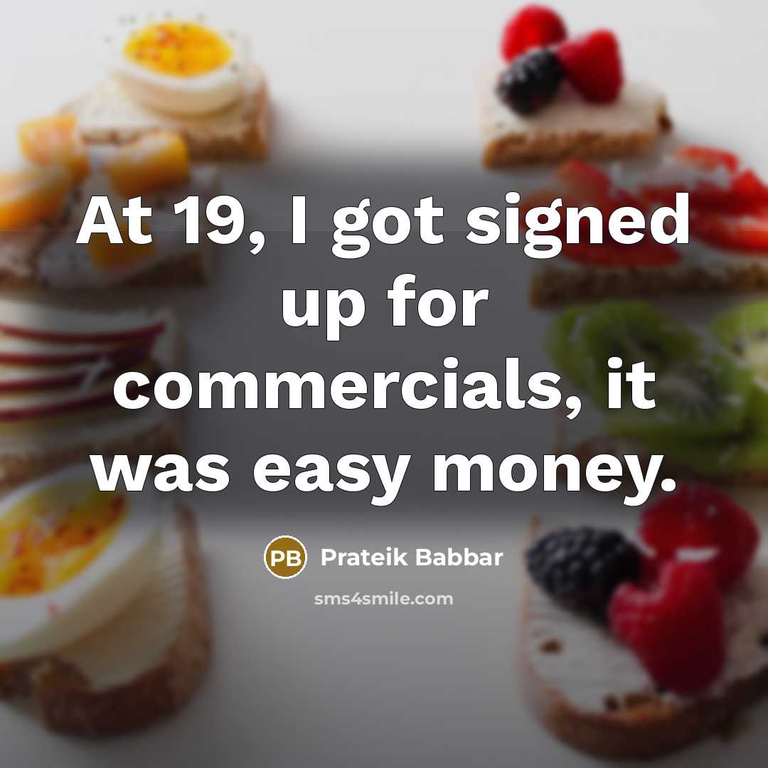 “At 19, I got signed up for commercials, it was…” quote by Prateik Babbar