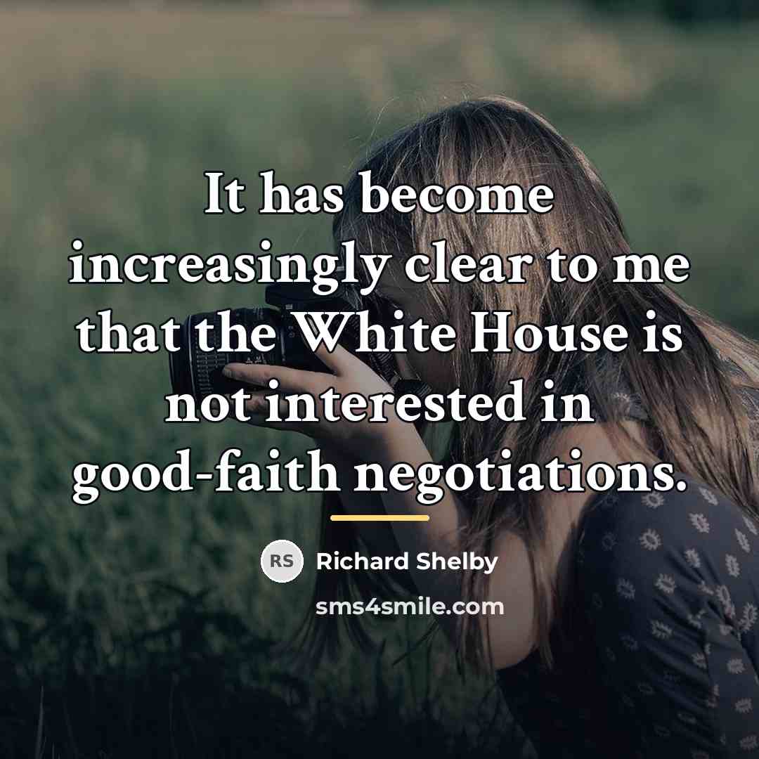 “It has become increasingly clear to me that the White…” quote by Richard Shelby
