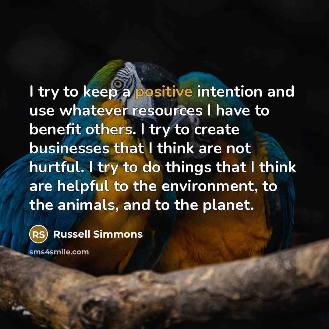 “I try to keep a positive intention and use whatever…” quote by Russell Simmons