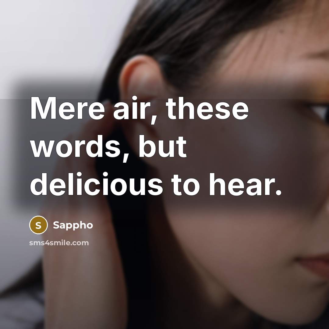 “Mere air, these words, but delicious to hear.…” quote by Sappho