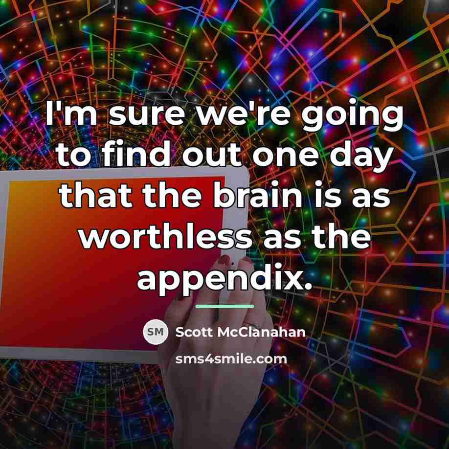 “I'm sure we're going to find out one day that…” quote by Scott McClanahan