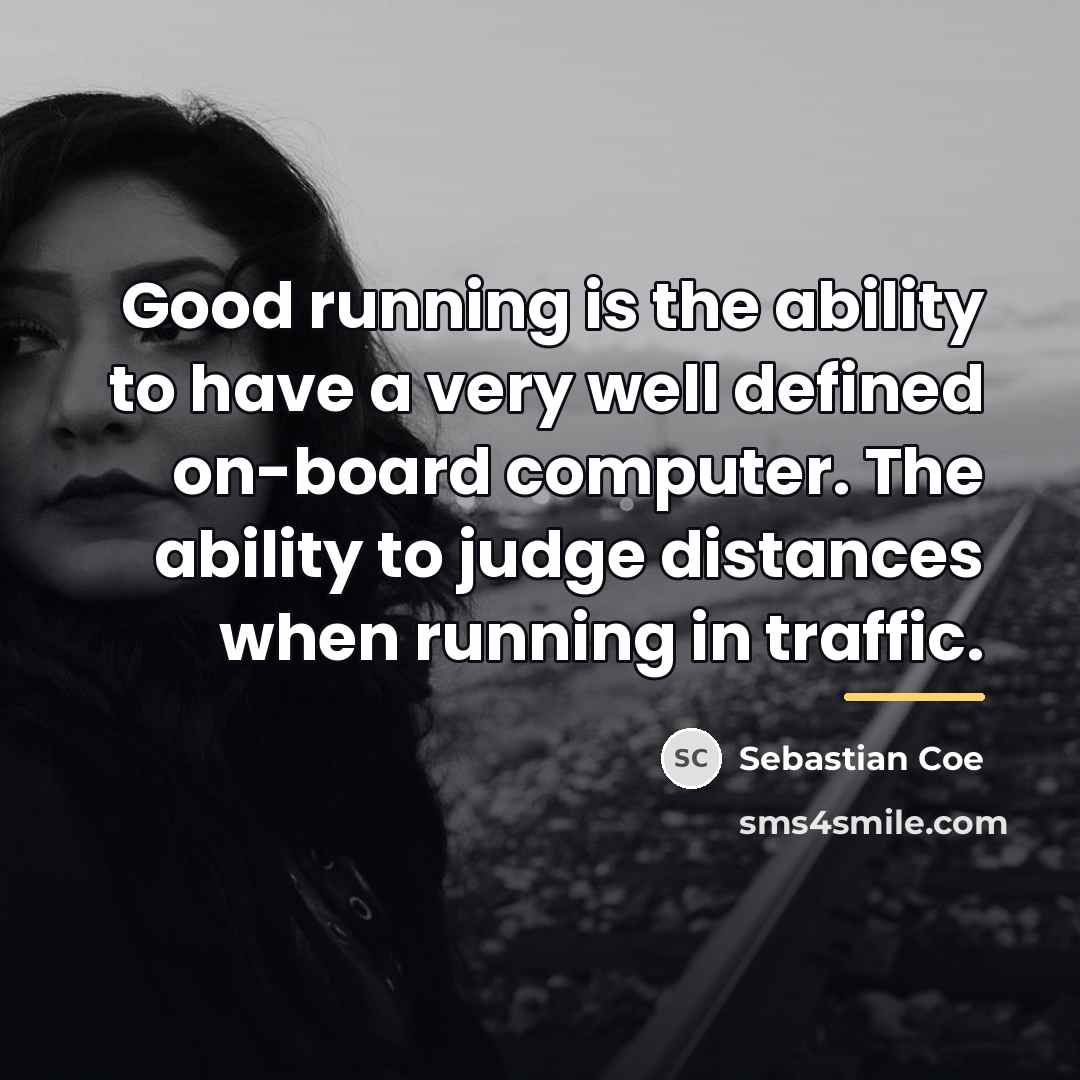 “Good running is the ability to have a very well…” quote by Sebastian Coe