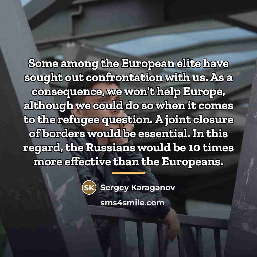 “Some among the European elite have sought out confrontation with…” quote by Sergey Karaganov