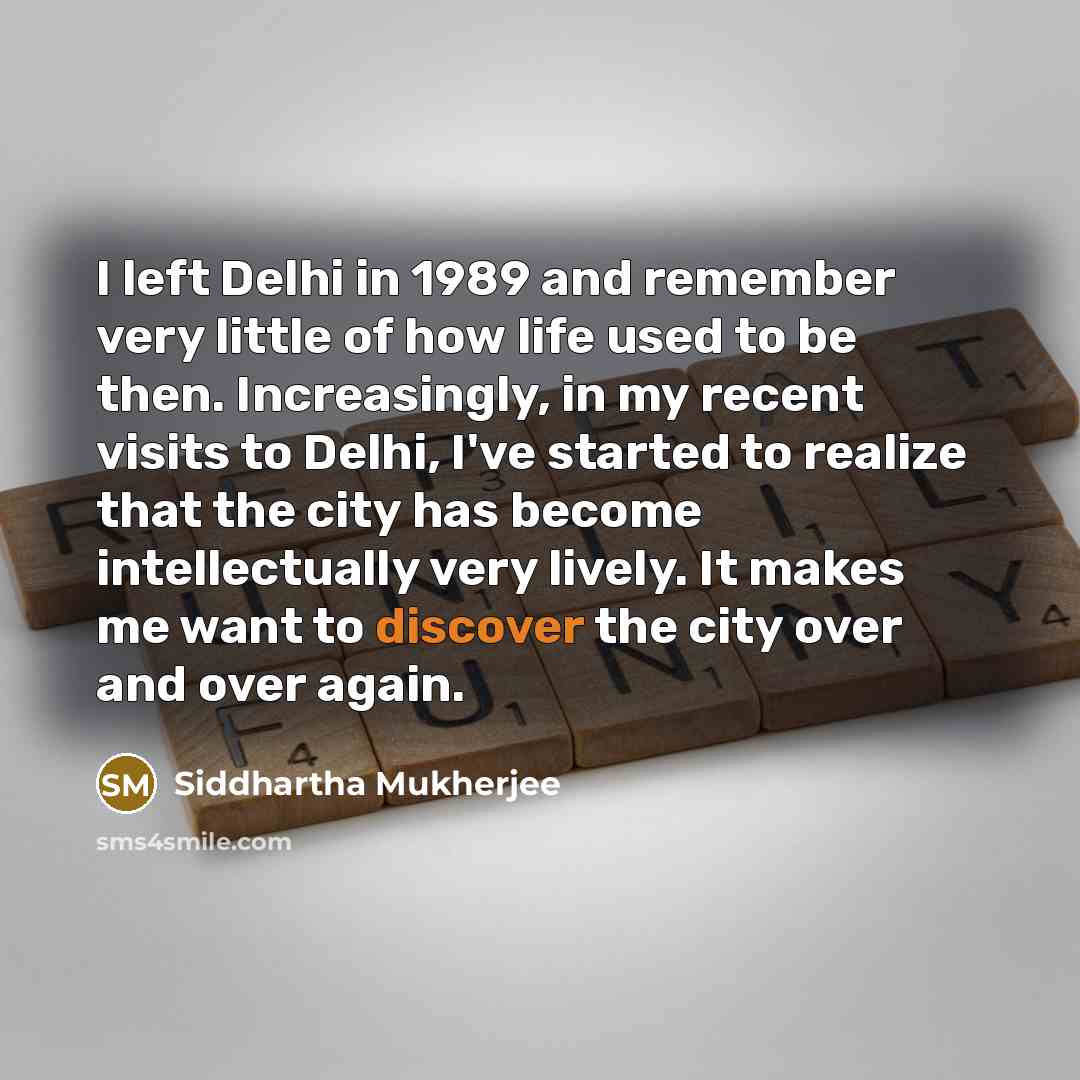 “I left Delhi in 1989 and remember very little of…” quote by Siddhartha Mukherjee