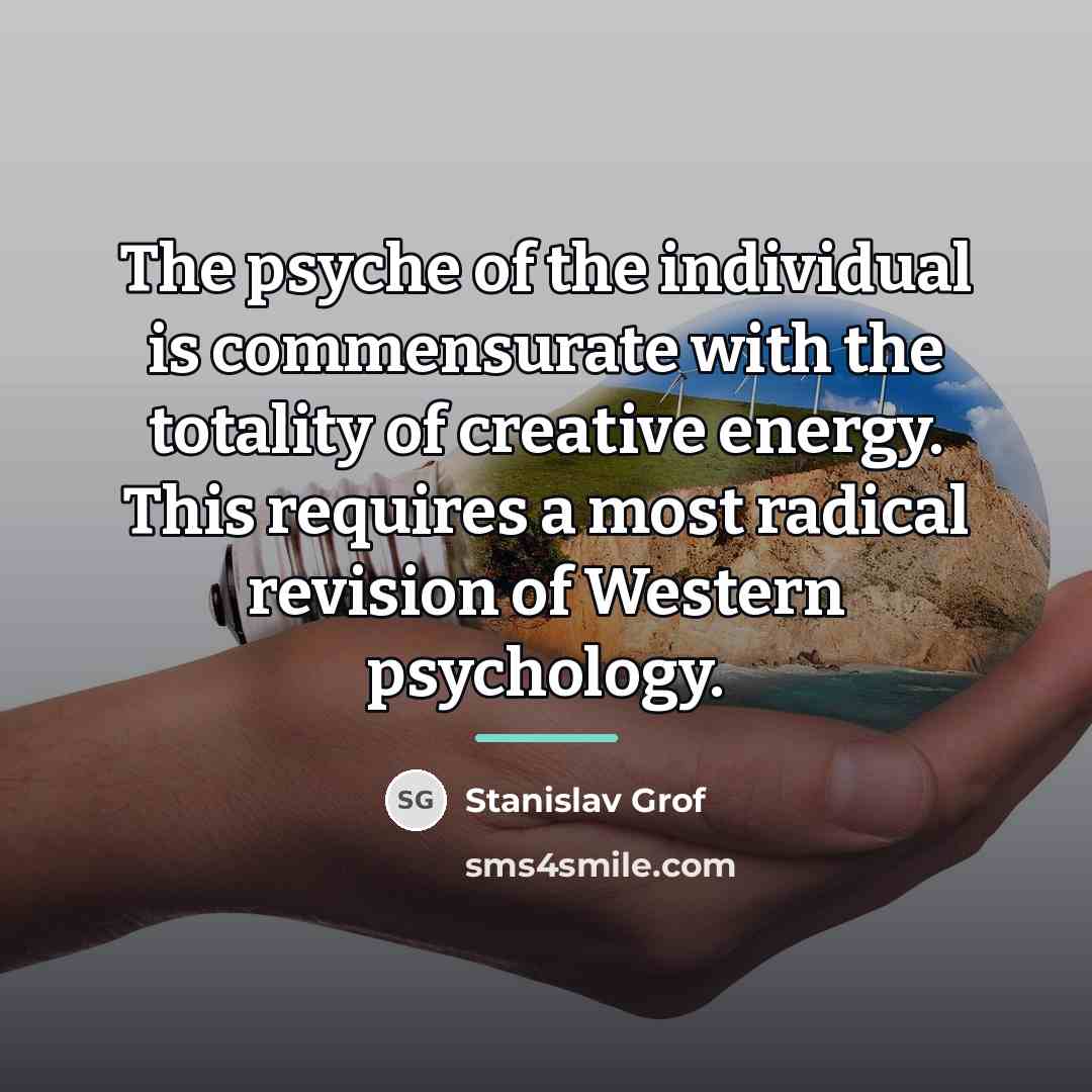 “The psyche of the individual is commensurate with the totality…” quote by Stanislav Grof