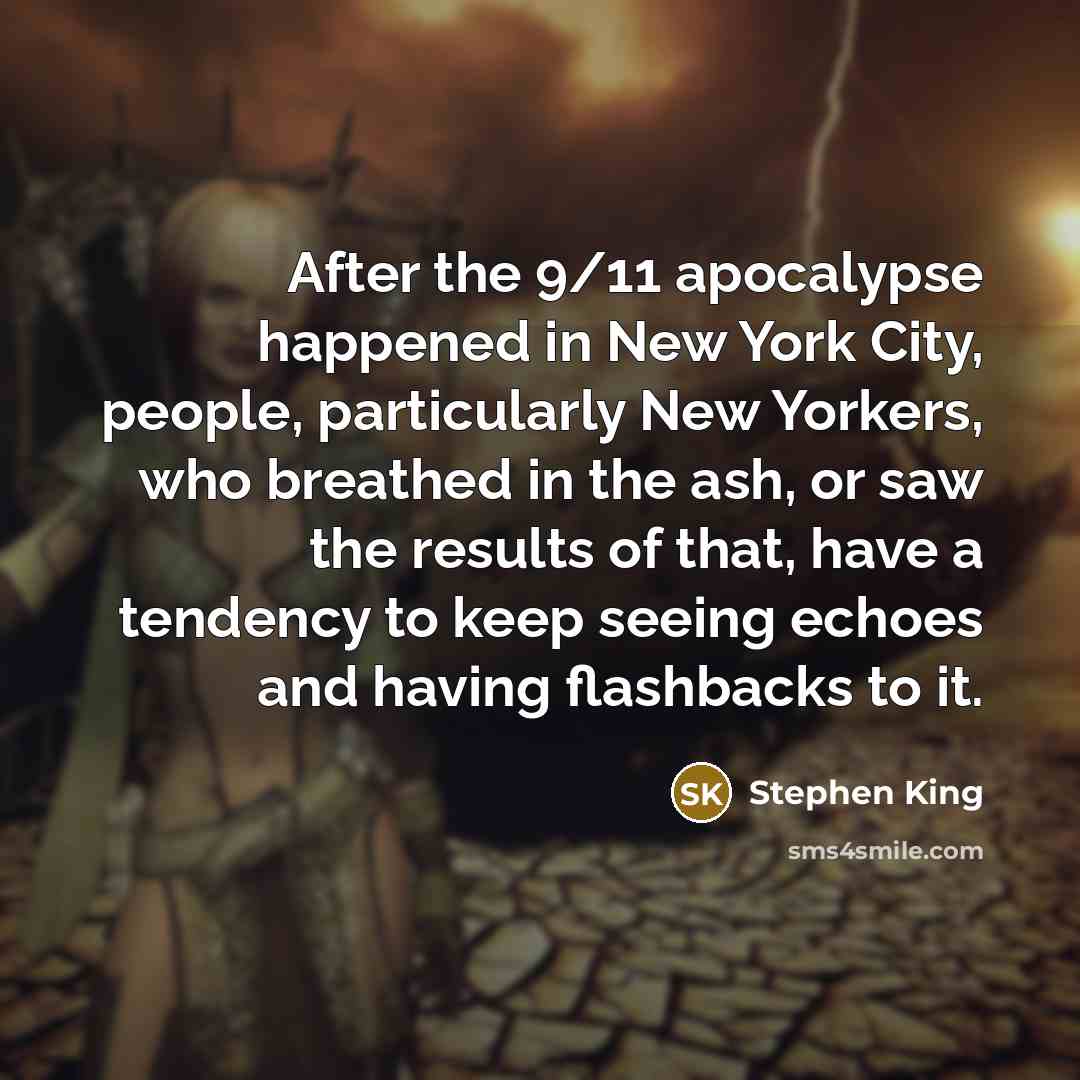 “After the 9/11 apocalypse happened in New York City, people,…” quote by Stephen King