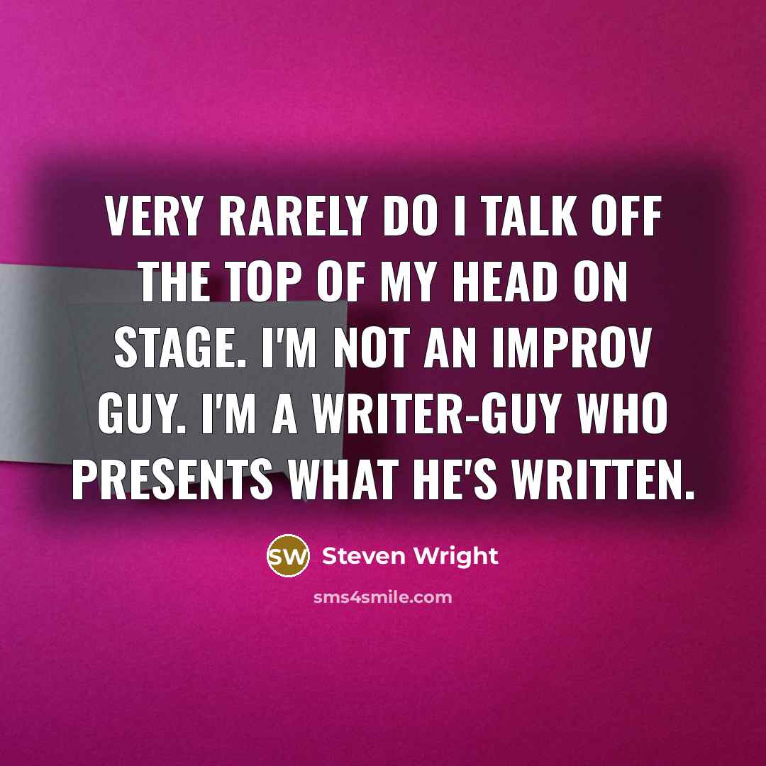 “Very rarely do I talk off the top of my…” quote by Steven Wright