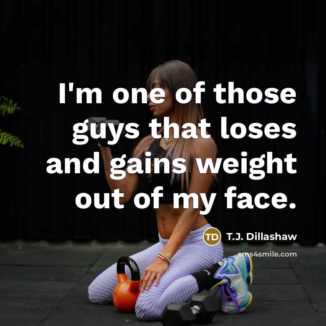 “I'm one of those guys that loses and gains weight…” quote by T.J. Dillashaw