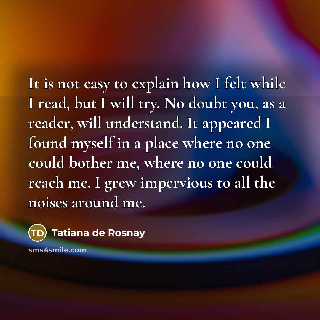 “It is not easy to explain how I felt while…” quote by Tatiana de Rosnay