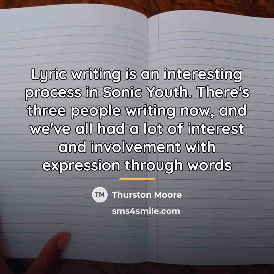 “Lyric writing is an interesting process in Sonic Youth. There's…” quote by Thurston Moore