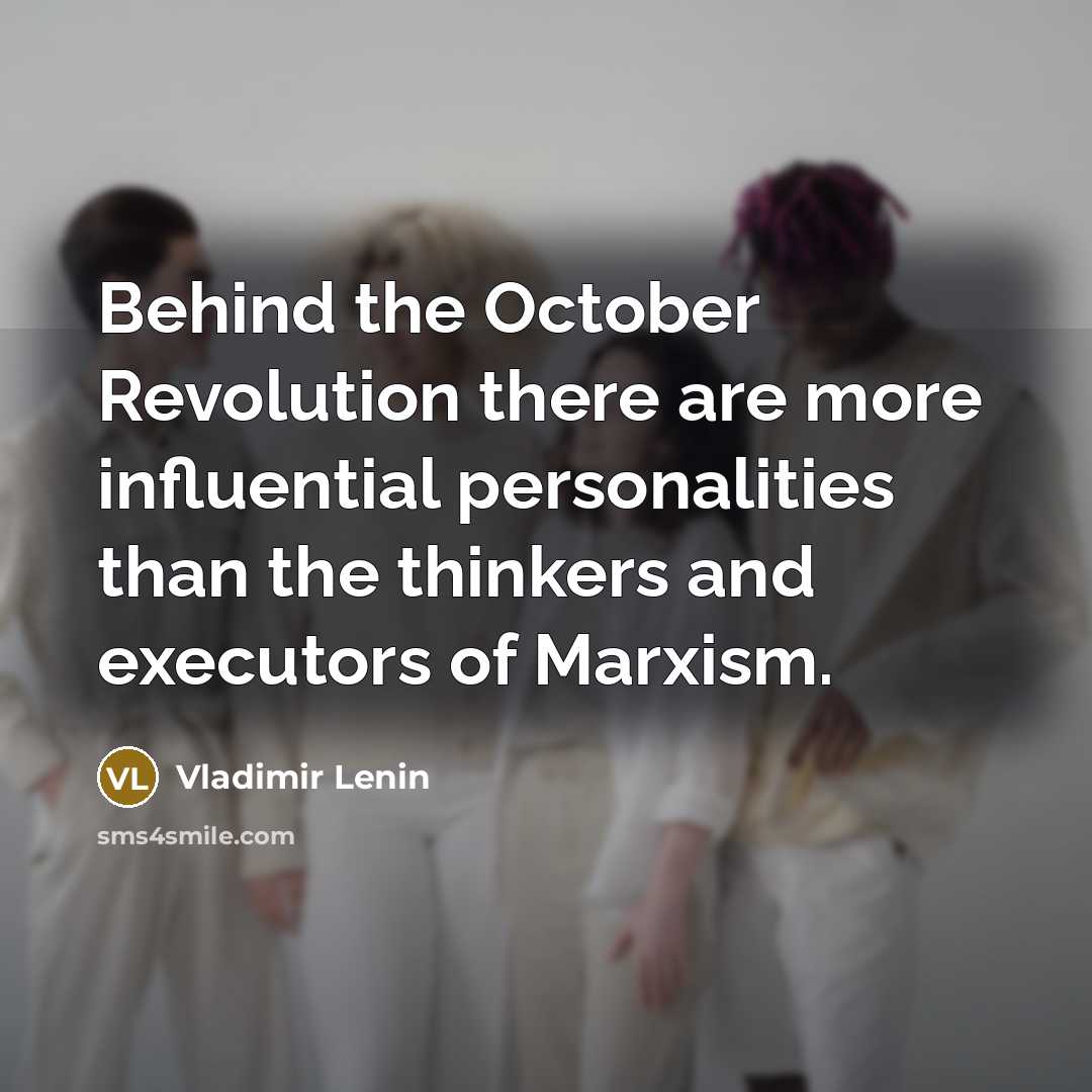 “Behind the October Revolution there are more influential personalities than…” quote by Vladimir Lenin