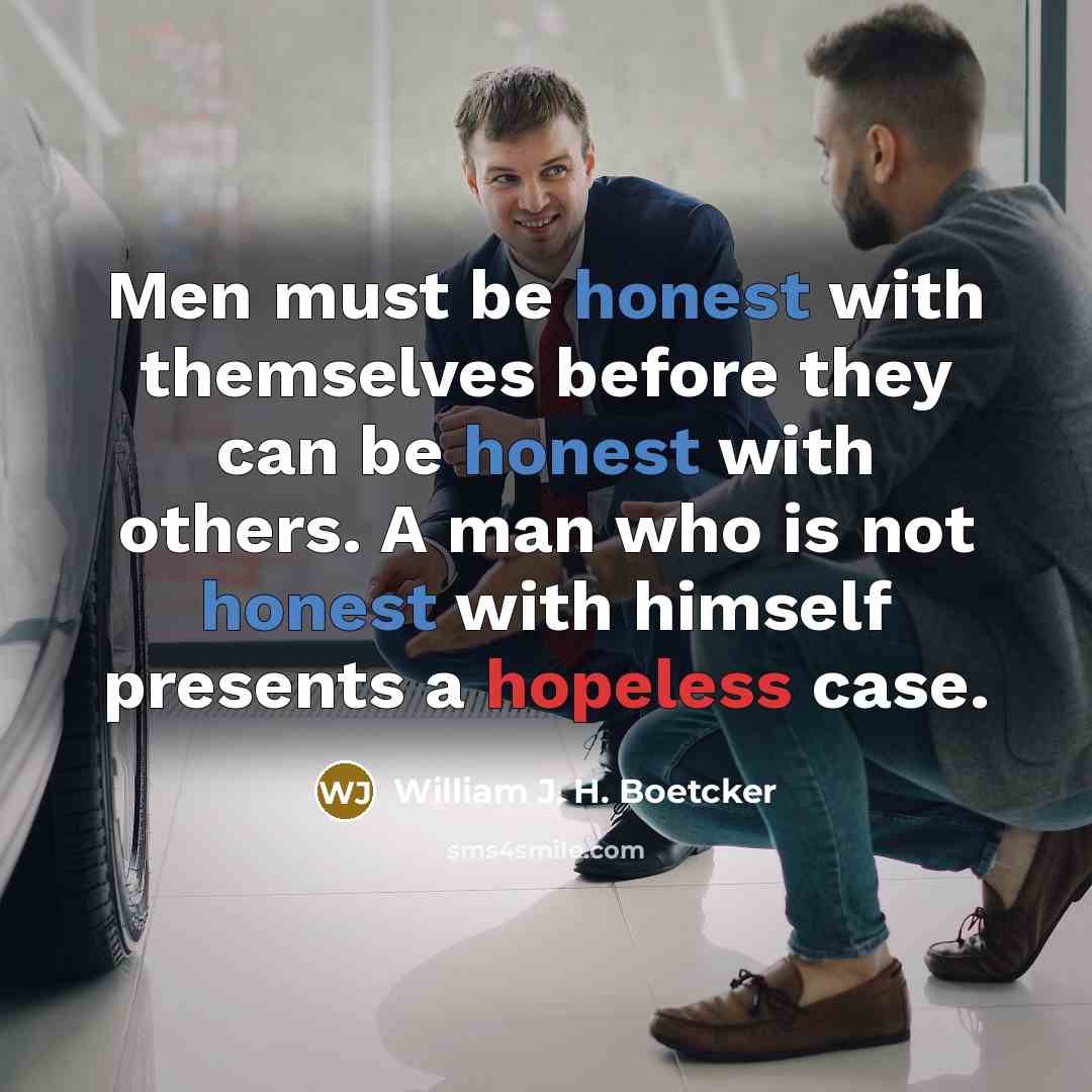 “Men must be honest with themselves before they can be…” quote by William J. H. Boetcker