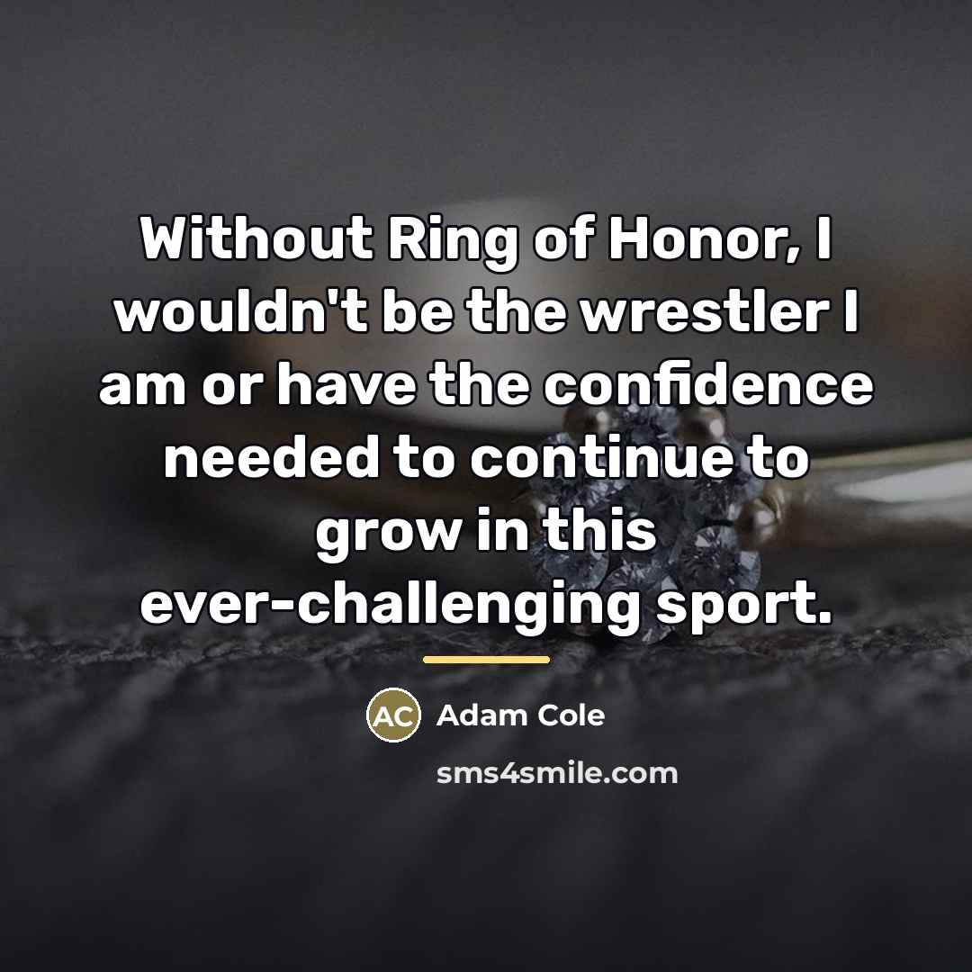 “Without Ring of Honor, I wouldn't be the wrestler I…” quote by Adam Cole