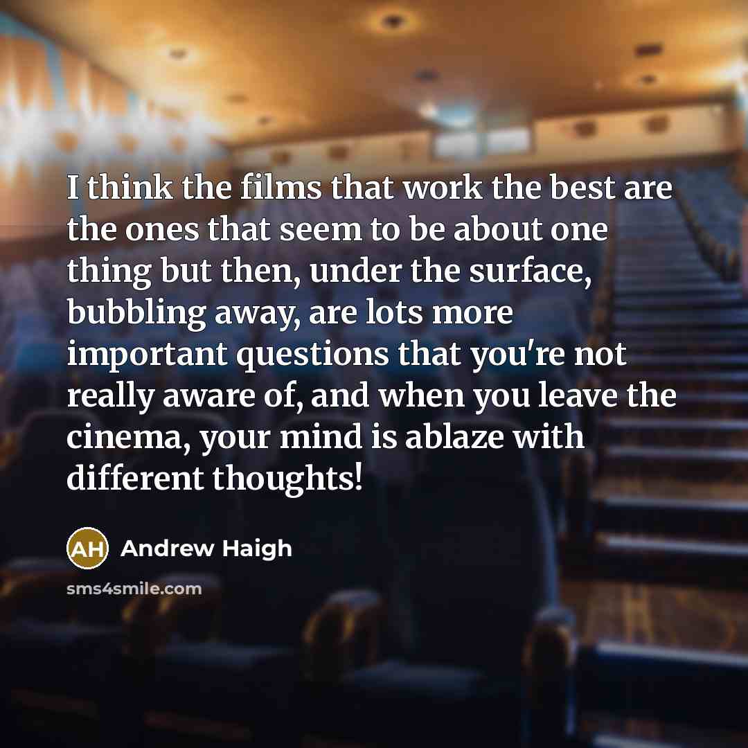 “I think the films that work the best are the…” quote by Andrew Haigh
