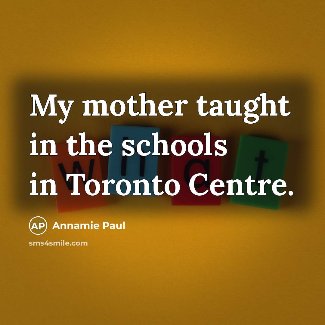 “My mother taught in the schools in Toronto Centre.…” quote by Annamie Paul