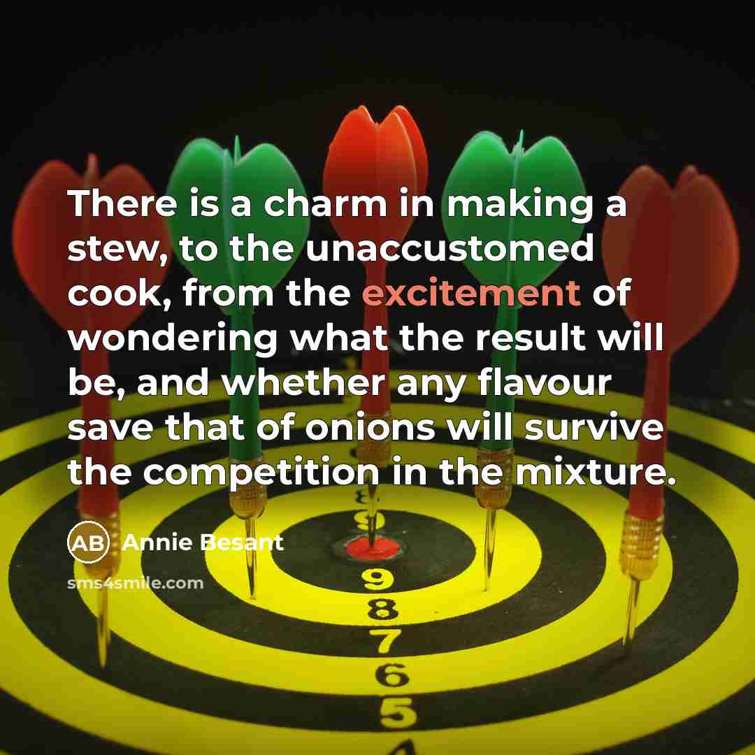 “There is a charm in making a stew, to the…” quote by Annie Besant