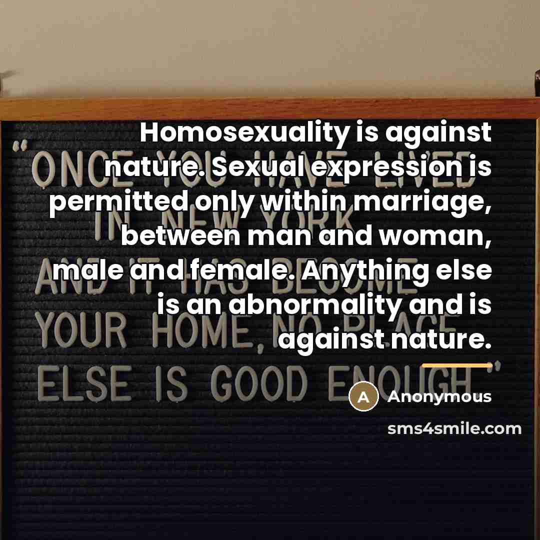 “Homosexuality is against nature. Sexual expression is permitted only within…” quote by Anonymous