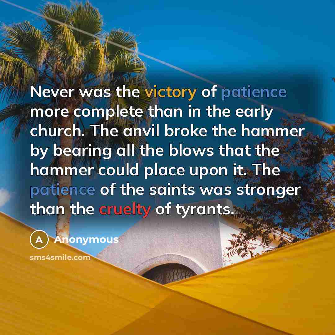 “Never was the victory of patience more complete than in…” quote by Anonymous