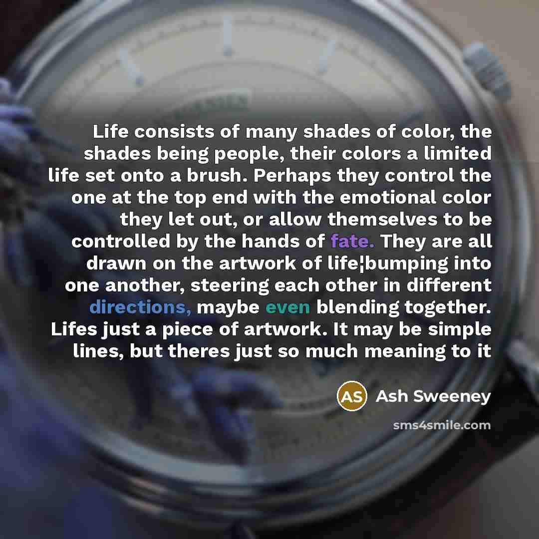 “Life consists of many shades of color, the shades being…” quote by Ash Sweeney