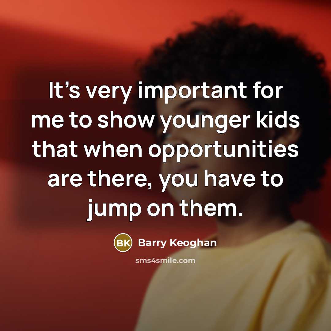 “It's very important for me to show younger kids that…” quote by Barry Keoghan