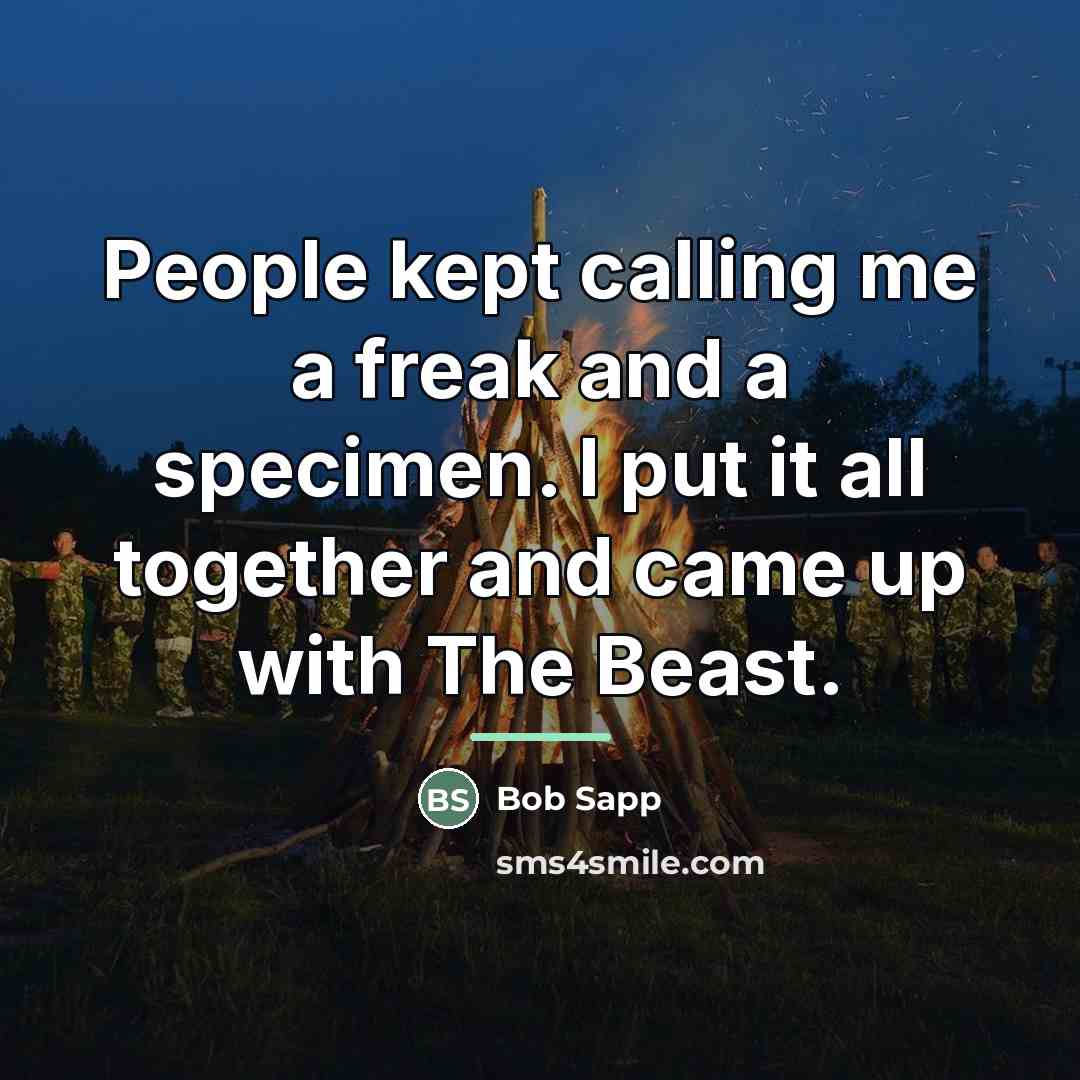“People kept calling me a freak and a specimen. I…” quote by Bob Sapp