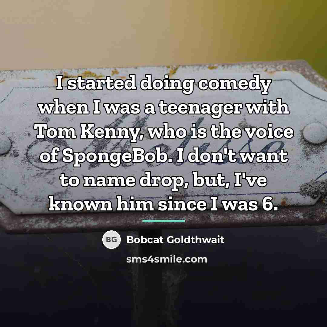 “I started doing comedy when I was a teenager with…” quote by Bobcat Goldthwait