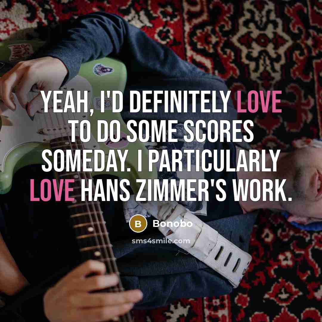 “Yeah, I'd definitely love to do some scores someday. I…” quote by Bonobo