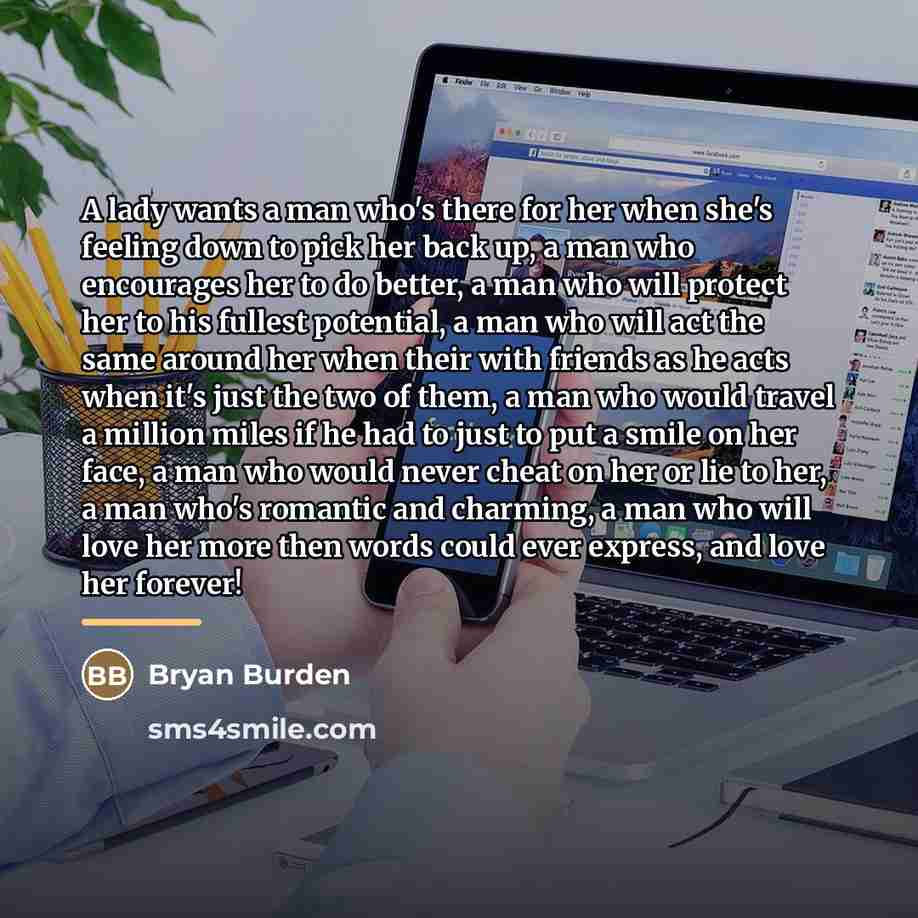 “A lady wants a man who's there for her when…” quote by Bryan Burden
