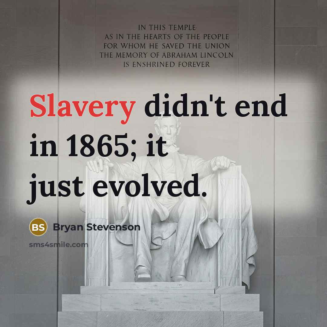 “Slavery didn't end in 1865; it just evolved.…” quote by Bryan Stevenson