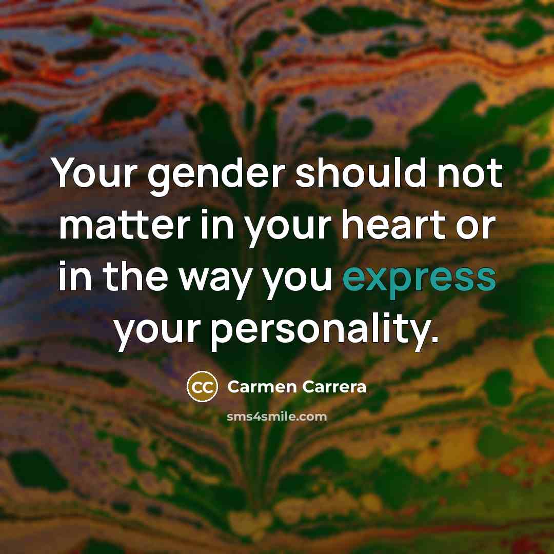 “Your gender should not matter in your heart or in…” quote by Carmen Carrera