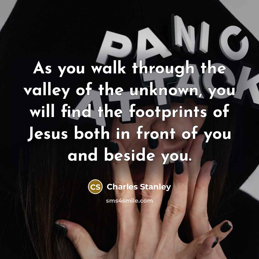 “As you walk through the valley of the unknown, you…” quote by Charles Stanley