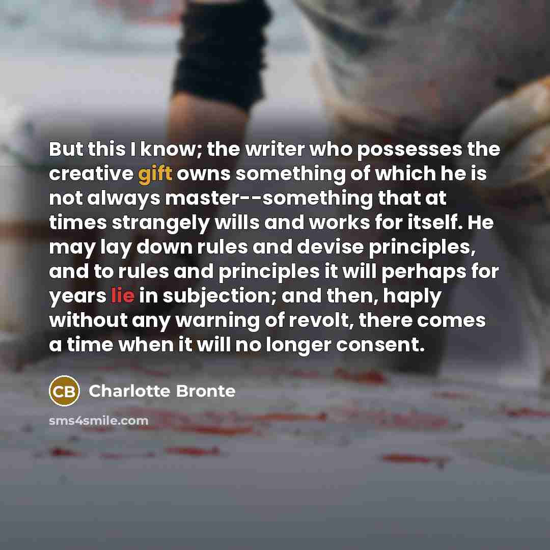 “But this I know; the writer who possesses the creative…” quote by Charlotte Bronte