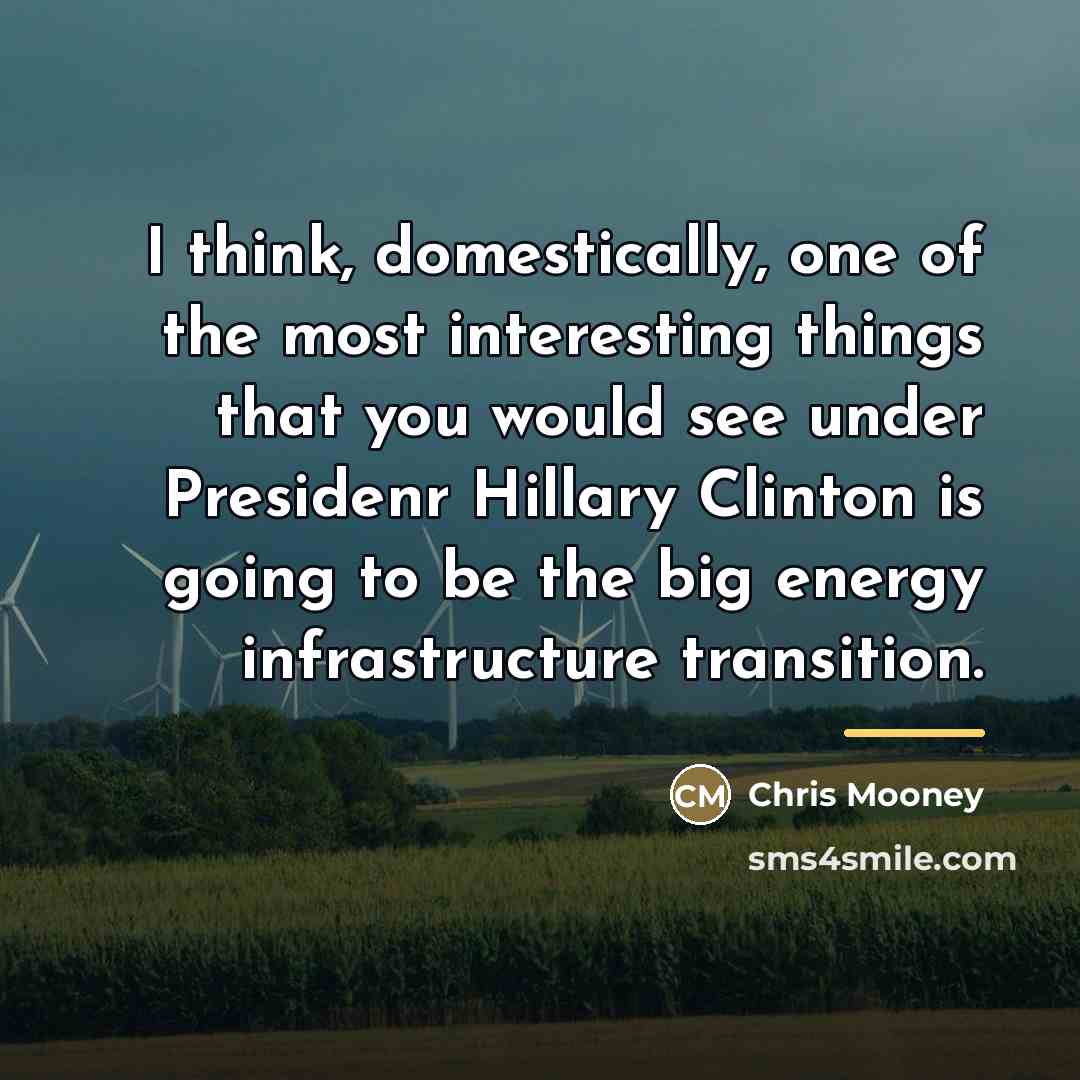 “I think, domestically, one of the most interesting things that…” quote by Chris Mooney