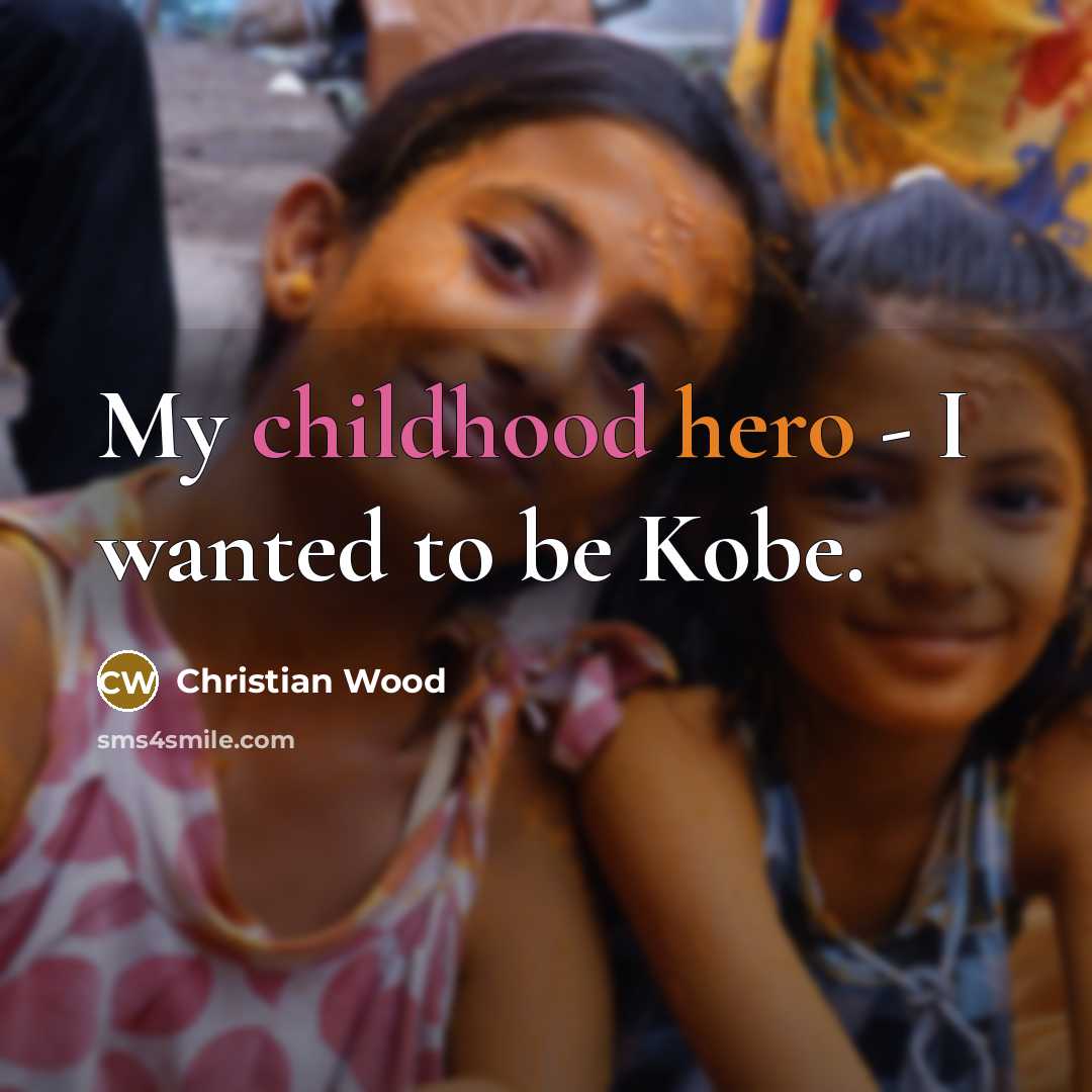 “My childhood hero - I wanted to be Kobe.…” quote by Christian Wood