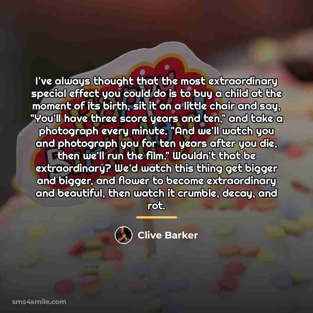 “I've always thought that the most extraordinary special effect you…” quote by Clive Barker