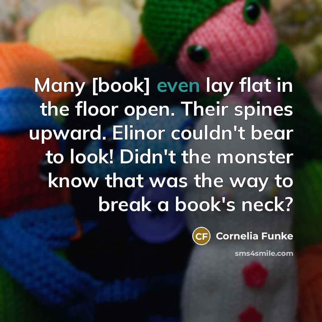 “Many [book] even lay flat in the floor open. Their…” quote by Cornelia Funke