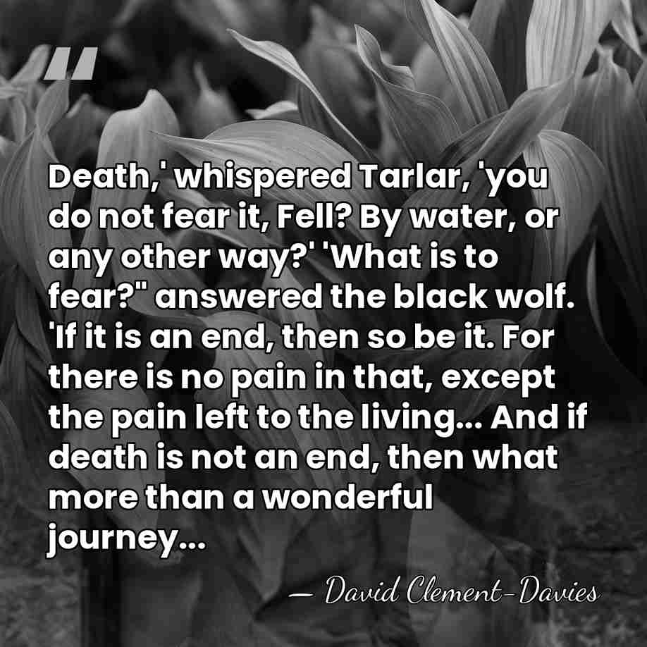 Death,' whispered Tarlar, 'you do not fear it, Fell? By water, or&hellip; - David Clement-Davies