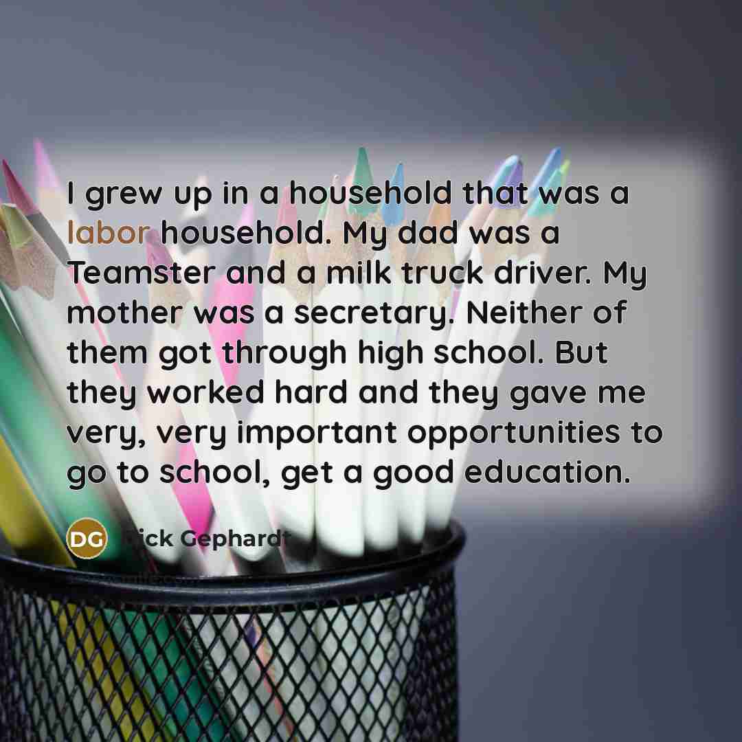 “I grew up in a household that was a labor…” quote by Dick Gephardt