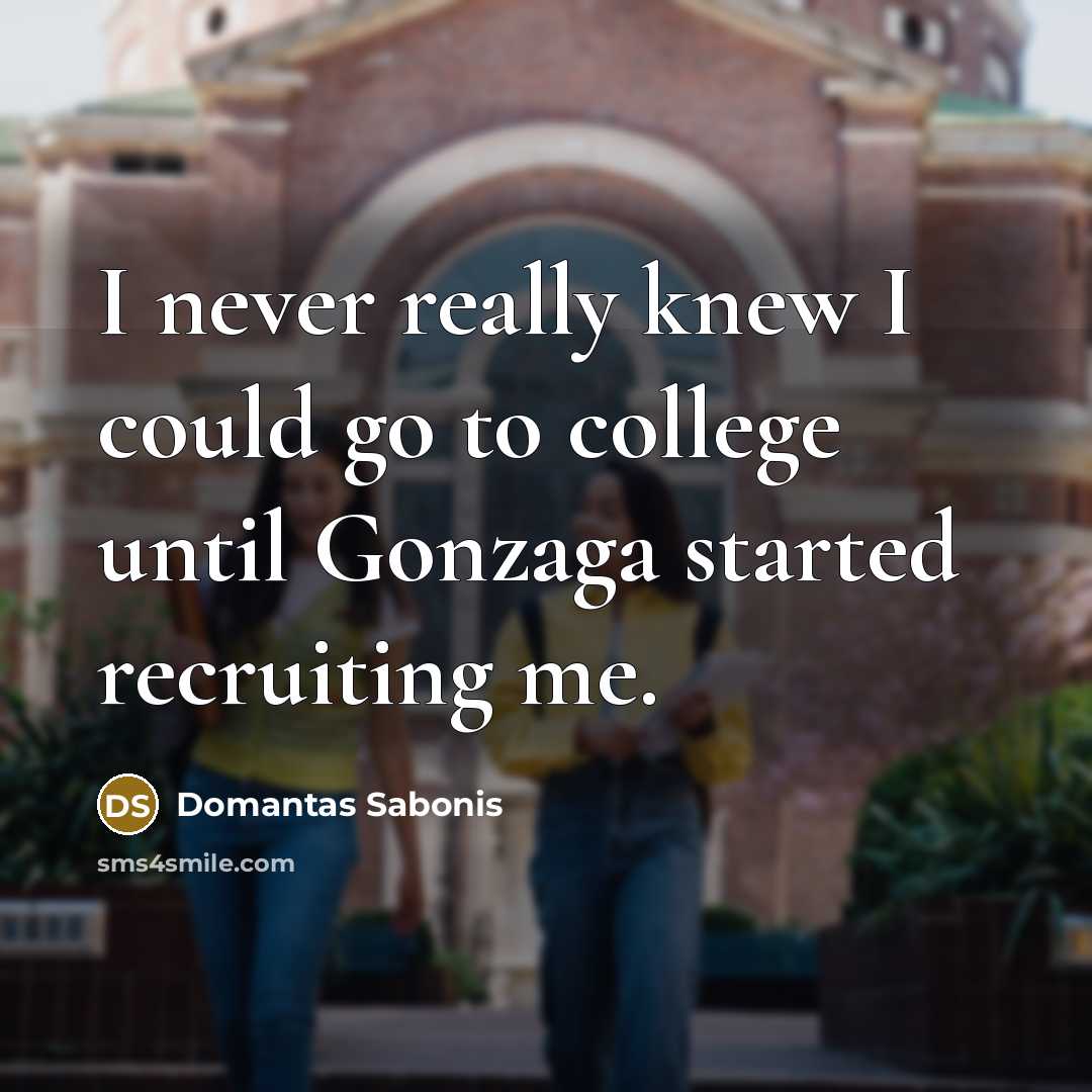 “I never really knew I could go to college until…” quote by Domantas Sabonis