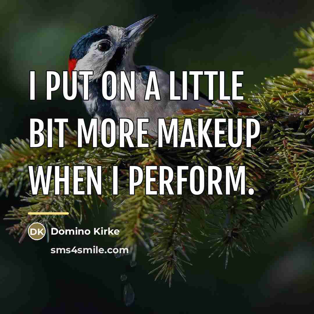 “I put on a little bit more makeup when I…” quote by Domino Kirke