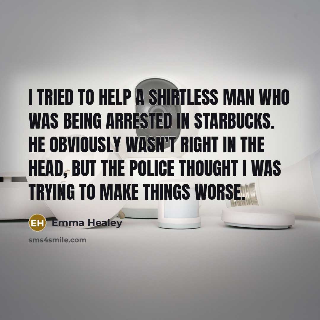 “I tried to help a shirtless man who was being…” quote by Emma Healey