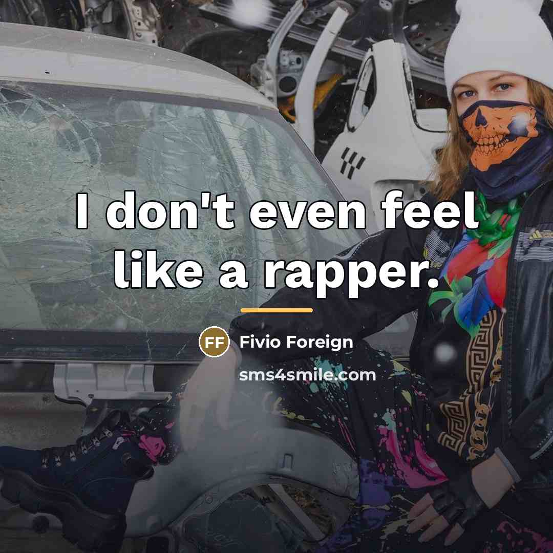 “I don't even feel like a rapper.…” quote by Fivio Foreign