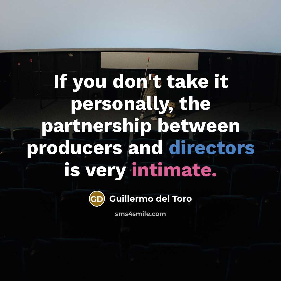 “If you don't take it personally, the partnership between producers…” quote by Guillermo del Toro