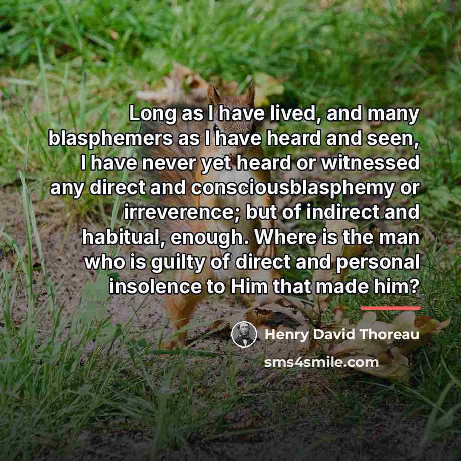 “Long as I have lived, and many blasphemers as I…” quote by Henry David Thoreau