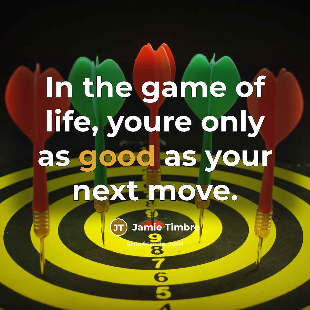 “In the game of life, youre only as good as…” quote by Jamie Timbre