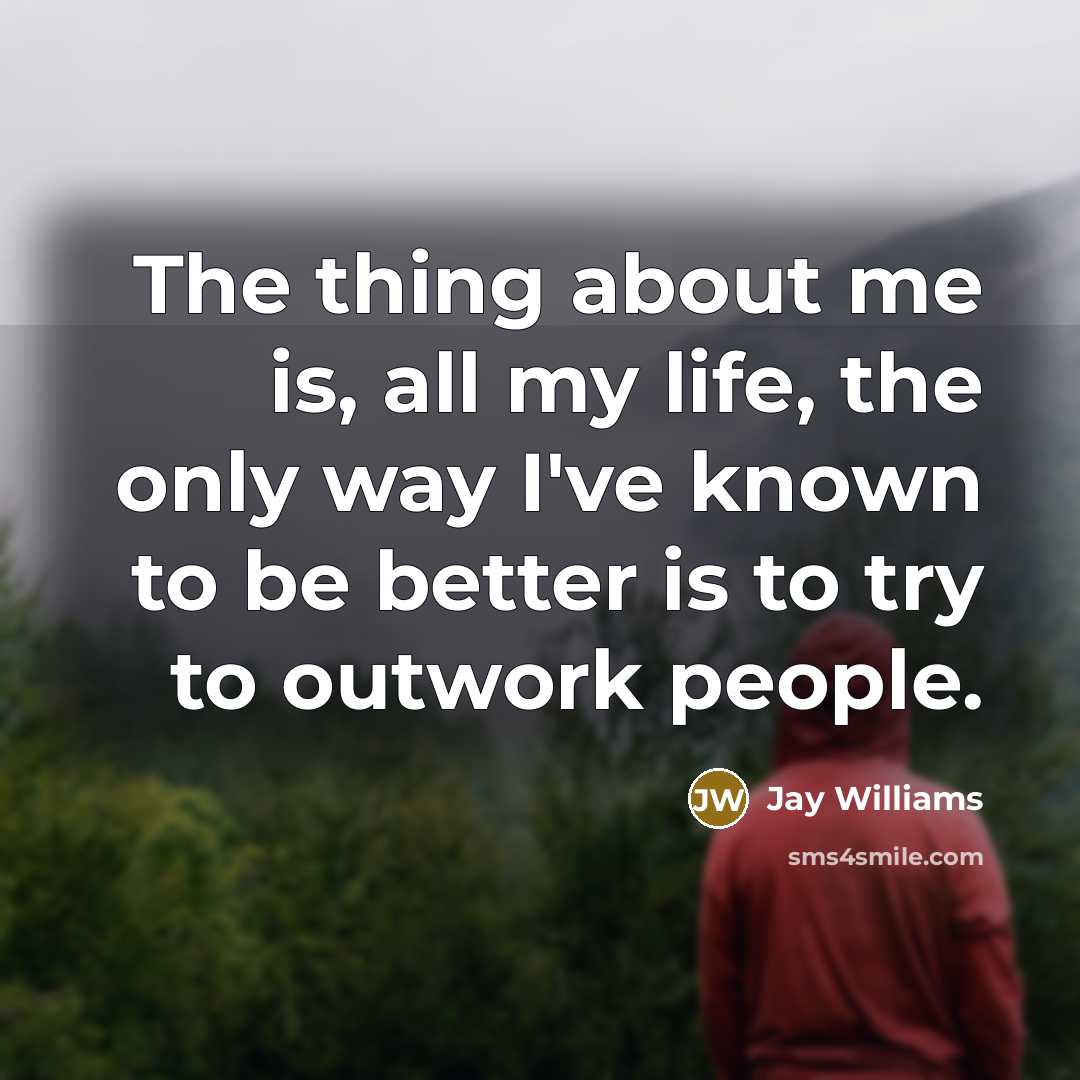 “The thing about me is, all my life, the only…” quote by Jay Williams