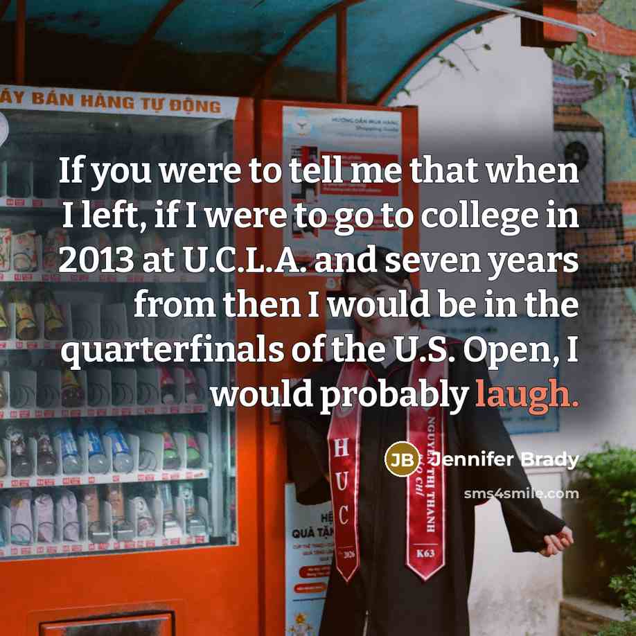“If you were to tell me that when I left,…” quote by Jennifer Brady
