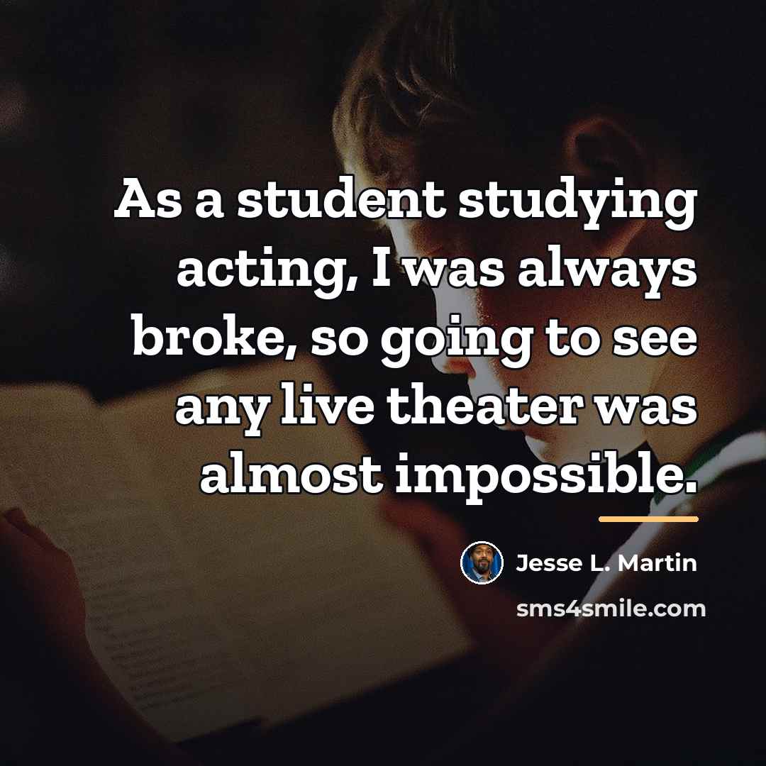 “As a student studying acting, I was always broke, so…” quote by Jesse L. Martin