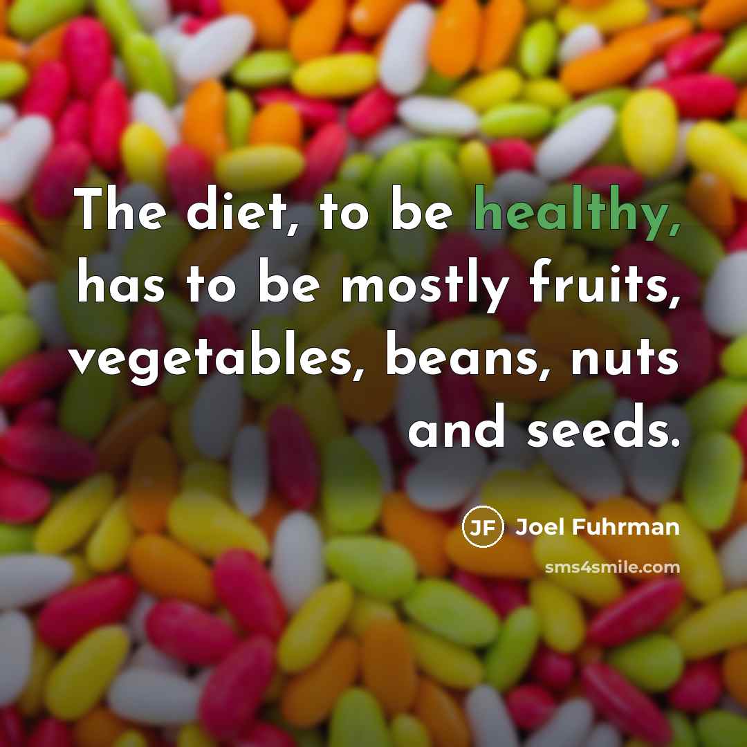 “The diet, to be healthy, has to be mostly fruits,…” quote by Joel Fuhrman
