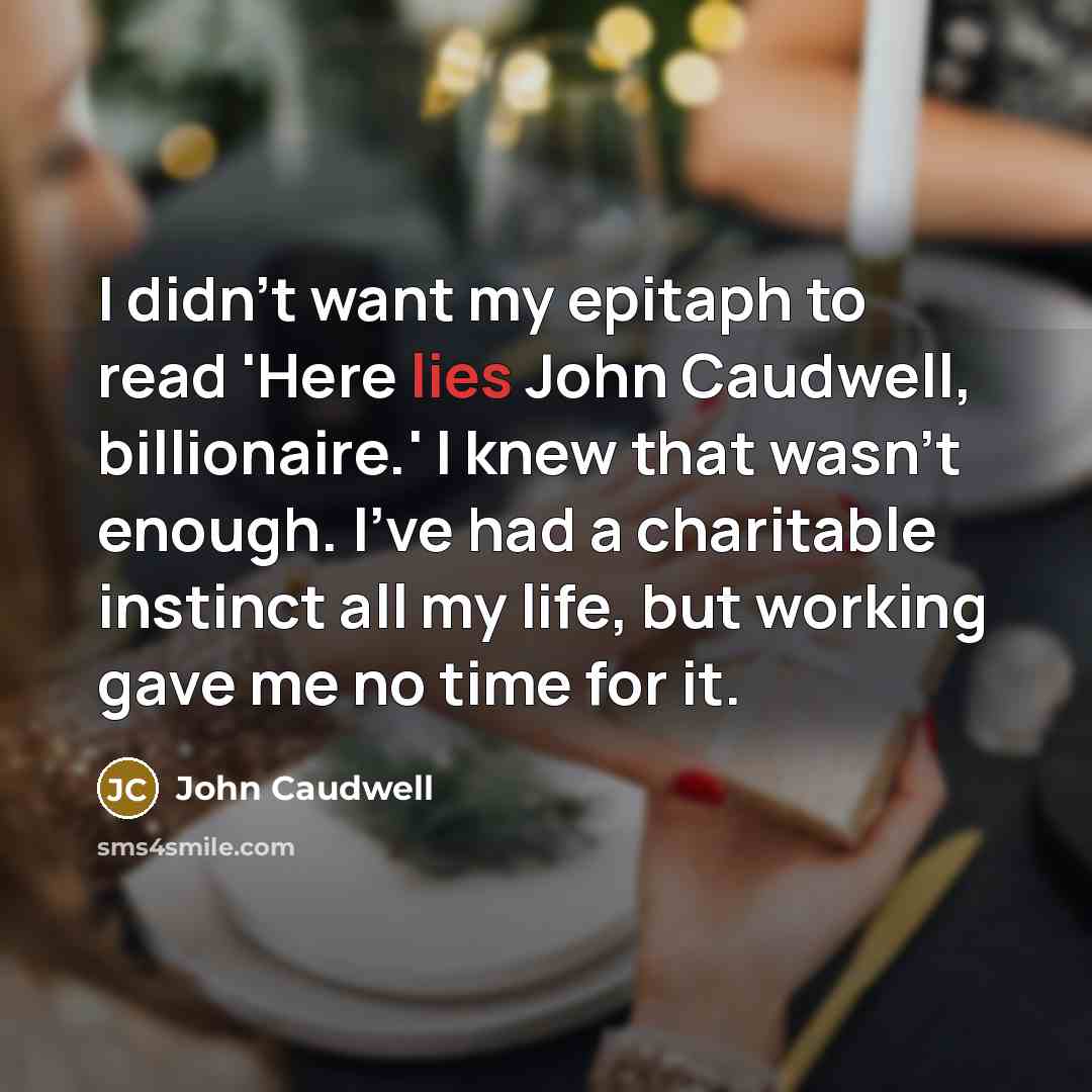 “I didn't want my epitaph to read 'Here lies John…” quote by John Caudwell